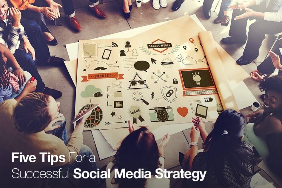 Five tips for a successful social media strategy in digital marketing.